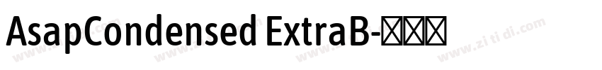 AsapCondensed ExtraB字体转换 AsapCondensed ExtraB字体转换